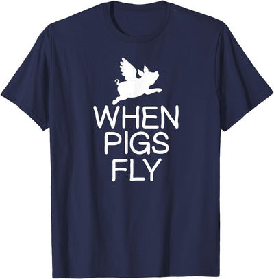 Funny When Pigs Fly Joke Sarcastic Family T-Shirt