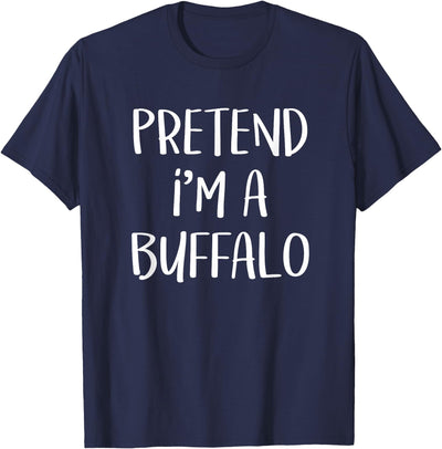 Pretend I'm a Buffalo Costume Funny Animal Halloween Party T-Shirt