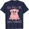 Funny BBQ Grilling Pig Tee Shirt Men Women Kids Go Pig Or Go Home - Funny BBQ T Shirt Barbecue Gift T-Shirt - Navy Blue