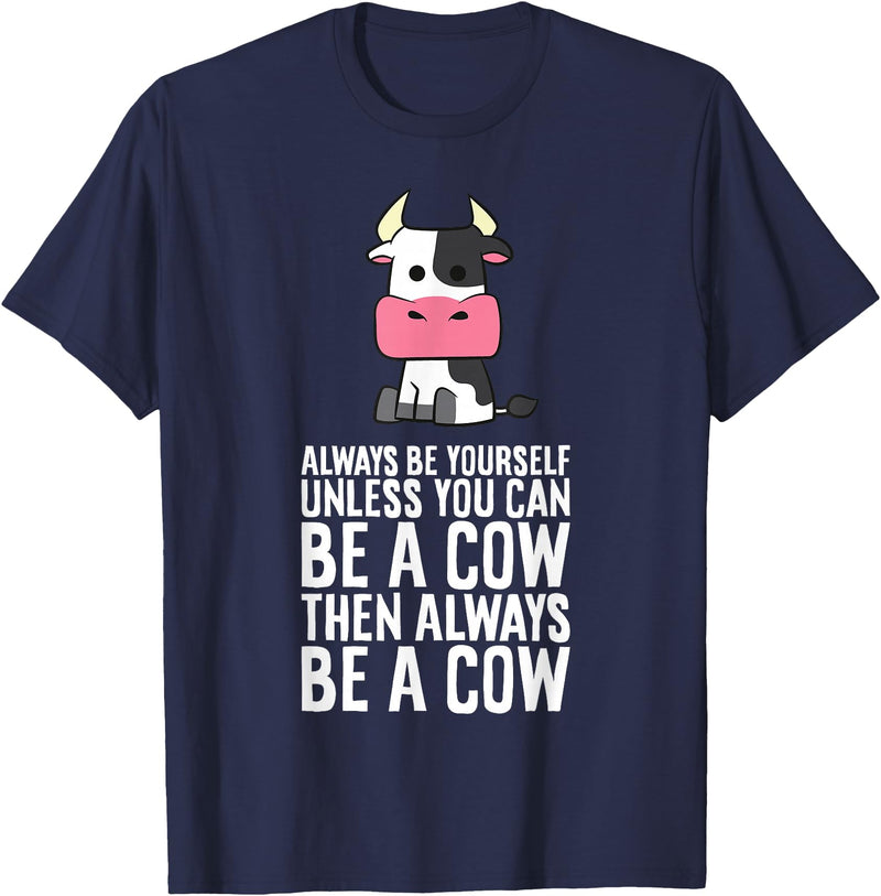 Funny Cow Lover Gifts Always Be Yourself Unless You Can Be A Cow T-Shirt - Navy Blue
