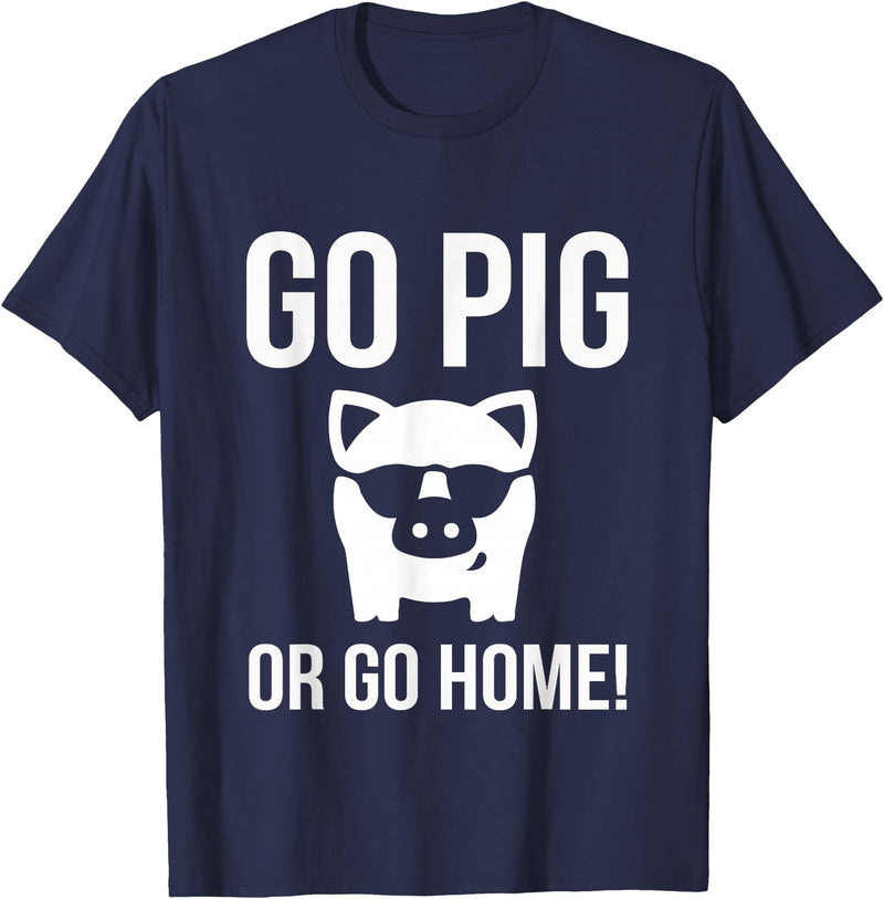 Funny Outdoor BBQ Shirts GO PIG OR GO HOME BBQ T-Shirt barbecue Tshirt T-Shirt - Navy Blue