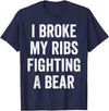 Broken Ribs Shirt Designs by ZAR Broken Ribs, I Broke My Ribs Fighting A Bear T-Shirt - Navy Blue