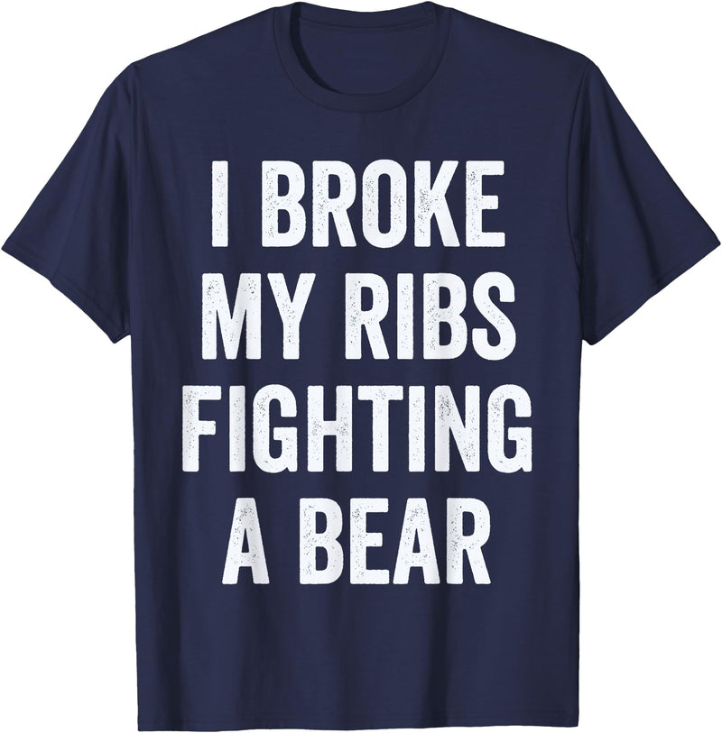 Broken Ribs Shirt Designs by ZAR Broken Ribs, I Broke My Ribs Fighting A Bear T-Shirt - Navy Blue