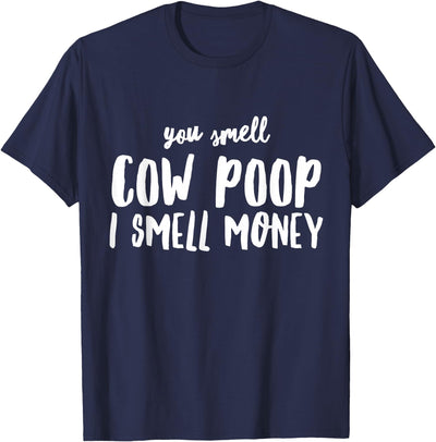 Funny You Smell Cow Poop I Smell Money for Farmers Cow T-Shirt
