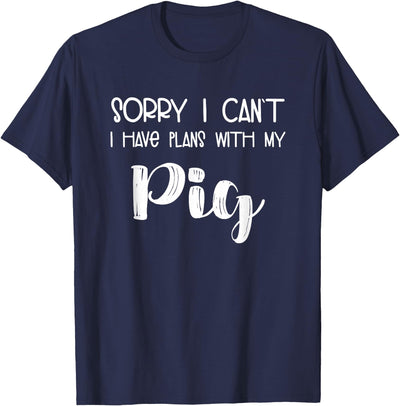 Animal Lover Sorry I Can't I Have Plans With My Pig T-Shirt