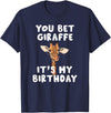 Giraffes by RespekDis You bet Giraffe it's my Birthday | Funny Giraffe T-Shirt - Navy Blue