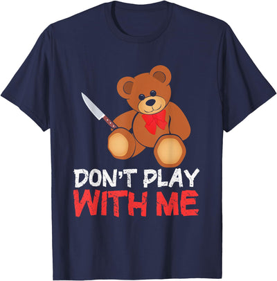 Funny Don´t Play With Me | Teddy | Bear With Knife T-Shirt