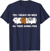 Funny Guinea Pig Lover Gifts Yes I Really Do Need All These Guinea Pigs T-Shirt - Navy Blue
