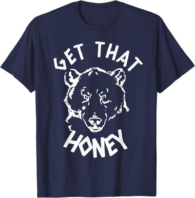 Get That Honey Bear T-Shirt