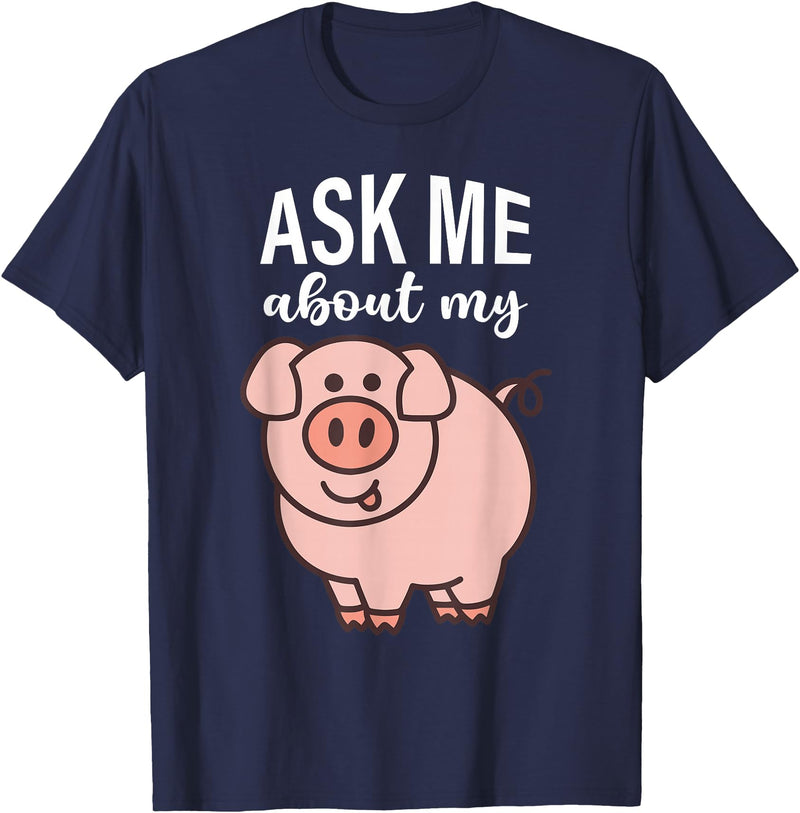 Pig Lover I Swine I Piggy I Children Pig Ask Me About My Pig I Cute Pig I Kids Pig I Funny Pig T-Shirt - Navy Blue