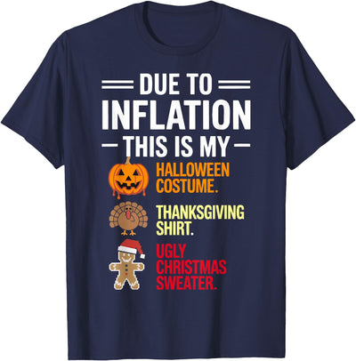 Thanksgiving Shirt Ugly Christmas Sweater Due to Inflation This is My Funny Halloween Costume T-Shirt
