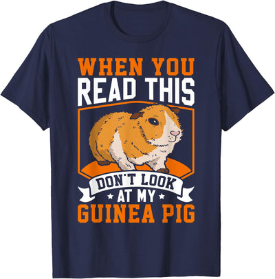 When You Read This Don't Look At My Guinea Pig T-Shirt