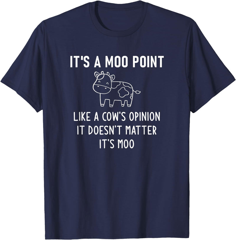 It's A Moo Point, Like A Cow's Opinion, Gag Gifts It's A Moo Point, Like A Cow's Opinion, Funny, Jokes T-Shirt - Navy Blue