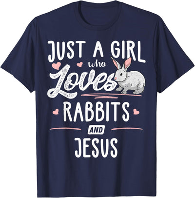 Just a Girl Who Loves Rabbits and Jesus Tee