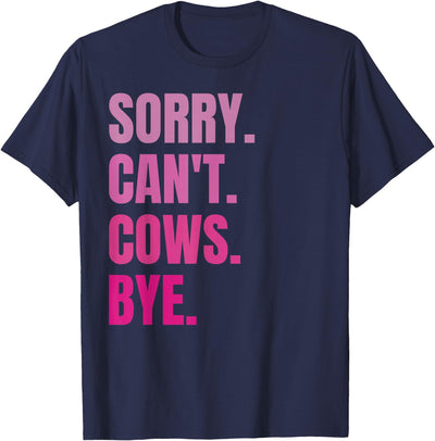 Sorry Can't Cows Bye Retro Cow Farmer Lover Funny Animal T-Shirt