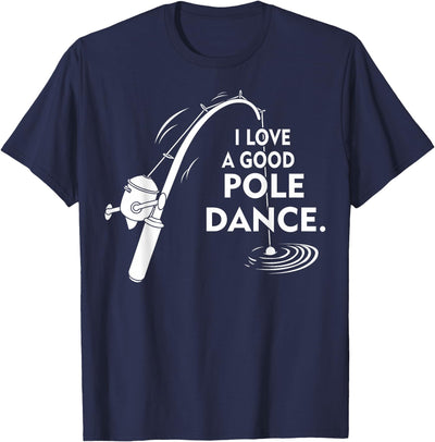I Love A Good Pole Dance Fishing TShirt T-Shirt