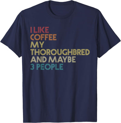 Thoroughbred Owner Gifts Thoroughbred Horse Owner Gift Coffee Quote Vintage Retro T-Shirt