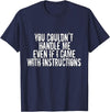 Dirty Girl Tees Buffalo You Couldn't Handle Me If I Came With Instructions Shirt Fun T-Shirt - Navy Blue