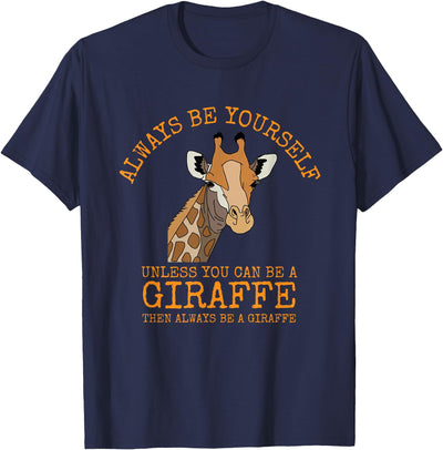 Always Be Yourself Unless You Can Be a Giraffe T-Shirt