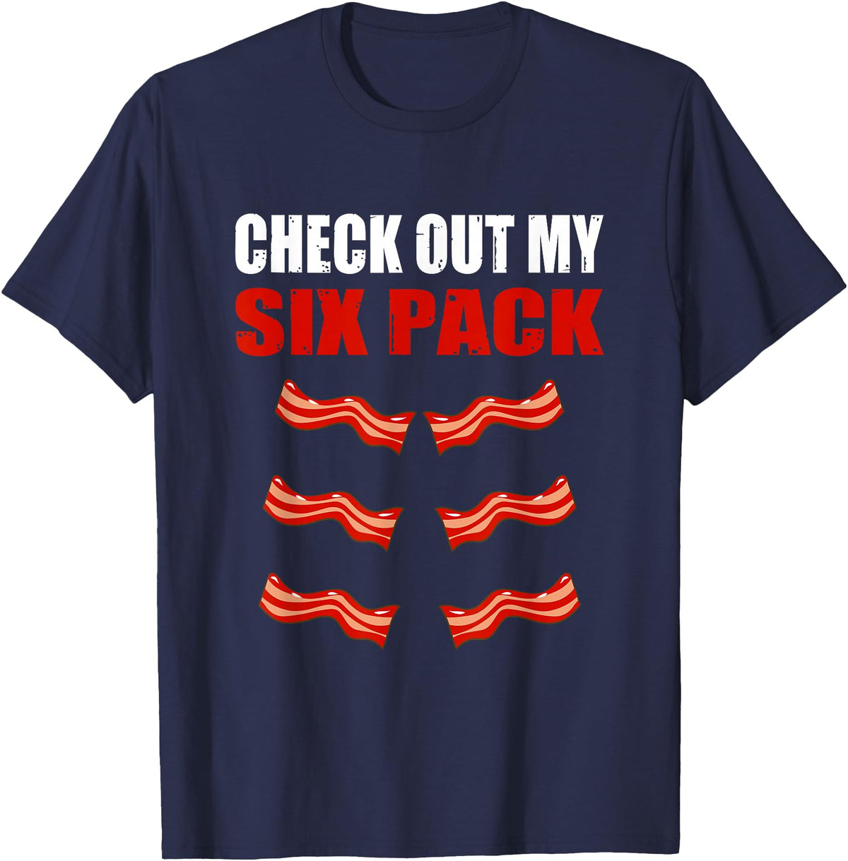 Check Out My Six Pack Bacon Gymer Bodybuilding Watch My Sixpack Funny Bacon Gymer Bodybuilding T-Shirt - Navy Blue