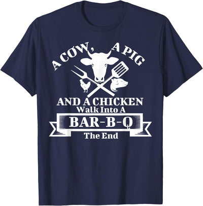 A Cow, A Pig And A Chicken Walk Into A Bar-B-Q. The End T-Shirt