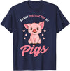 Cute Pig Designs Easily Distracted By Pigs Hog Lover Cute Farmer T-Shirt - Navy Blue