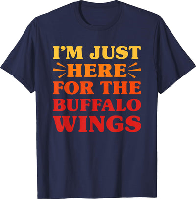 I'm Just Here for the Buffalo Wings I Love Funny Food Lover T-Shirt