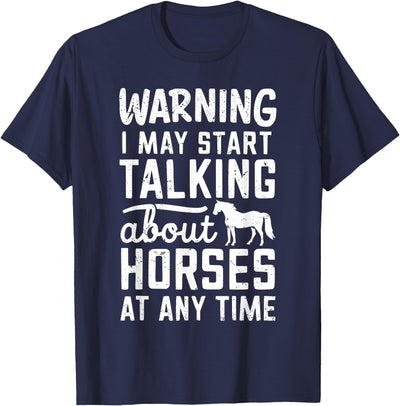 Warning I May Start Talking About Horses At Any Time T-Shirt
