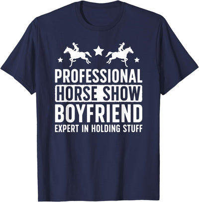Funny Anniversary For Horse Show Boyfriend Professional Horse Show Boyfriend Equestrian Boyfriend T-Shirt