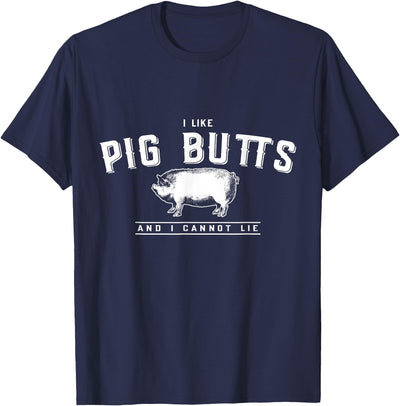 I Like Pig Butts and I Cannot Lie T-Shirt