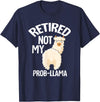LLamas Alpaca Funny Animal Quotes Retired Not My Prob Lama Funny Retirement T-Shirt - Navy Blue