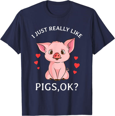 I Just Really Like Pigs Okay Hog Lover Cute Farmer T-Shirt