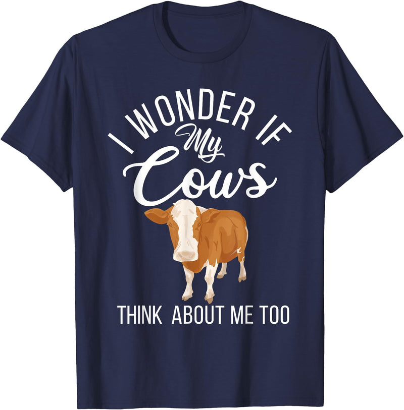 Cow Farmer Gifts I wonder if my Cows think about me too Cow Lover T-Shirt - Navy Blue