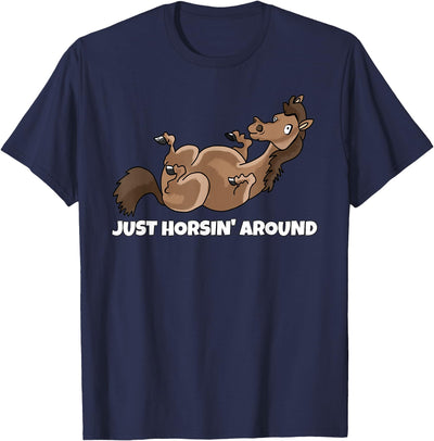 Horse Riding Stable Equestrian Outfits And Gifts Just Horsin' Around Horse Rider Horses Equestrian T-Shirt