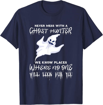 Cool Paranormal Investigation Ghost Hunting Never Mess with A Ghost Hunter Paranormal T-Shirt