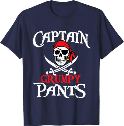 Funny Pirate Shirts Captain Grumpy Pants - Buccaneer Freebooter Pirate T-Shirt