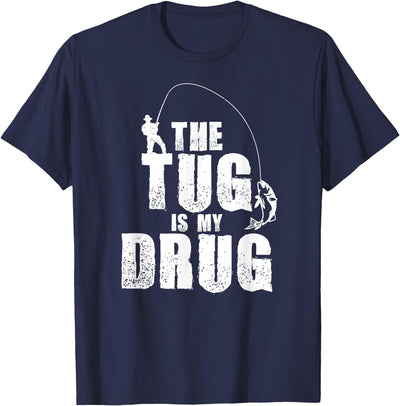 The Tug Is My Drug Fishing Shirt Fisherman Gift T-Shirt