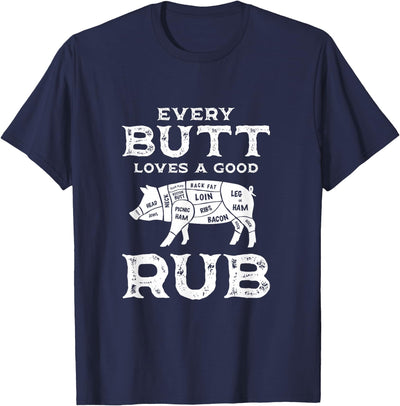 Every Butt Loves A Good Rub Pig Pork Funny BBQ Pitmaster T-Shirt
