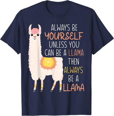Always Be Yourself Unless You Can Be A Llama Then Always Be T-Shirt