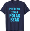 Funny Polar Bear Lovers Gifts Polar Bear Funny Pretend I'm A Polar Bear T-Shirt - Navy Blue