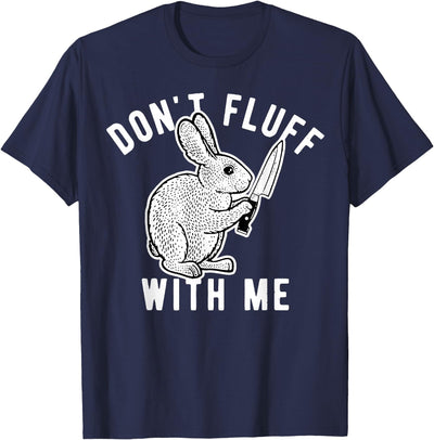Don't Fluff with Me Bunny Knife T-Shirt