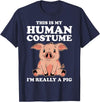 Funny Pig Farmer Apparel Gift Cute This is My Human Costume I'm Really A Pig T-Shirt - Navy Blue