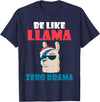 LLama Gifts & Accessories Be like Llama zero Drama Alpaca Llama T-Shirt - Navy Blue