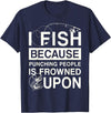 T-Shirt Factory I Fish Because Punching People Is Frowned Upon T-Shirt - Navy Blue