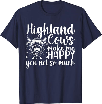 Highland Cows Make Me Happy You Not So Much T-Shirt
