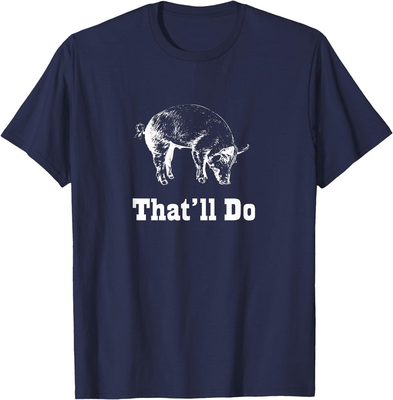 Graysick That'll Do Pig - Funny Graphic T-Shirt T-Shirt - Navy Blue