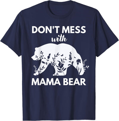 Don't Mess with Mama Bear Funny Mother's day T-Shirt