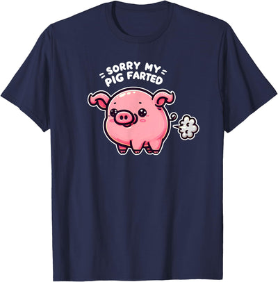 Sorry My Pig Farted Funny Sayings Humor Quotes T-Shirt