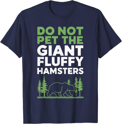 Do Not Pet The Giant Fluffy Hamsters T-Shirt