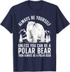 Polar Bear Gift Polar Bear Accessories & Stuff Cool Polar Bear Design For Men Women Animal Polar Bear Lover T-Shirt - Navy Blue